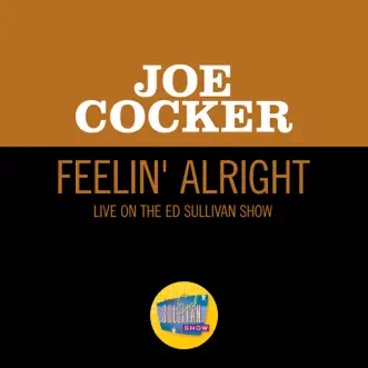 Feelin' Alright (Live On The Ed Sullivan Show, April 27, 1969) - Single by Joe Cocker album reviews, ratings, credits