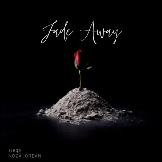 Fade Away - Single by Siege & Noza Jordan album reviews, ratings, credits