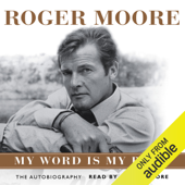 Roger Moore: My Word Is My Bond - Roger Moore
