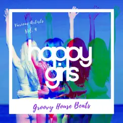 Happy Girls (Groovy House Beats), Vol. 4 by Various Artists album reviews, ratings, credits