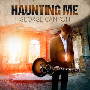 George Canyon - Haunting Me - Line Dance Music