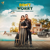 Don’t Worry (feat. Gurlej Akhtar) - Karan Aujla