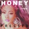 Pressed (feat. Tyga) - Honey C lyrics