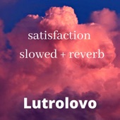 Satisfaction (slowed + reverb) artwork