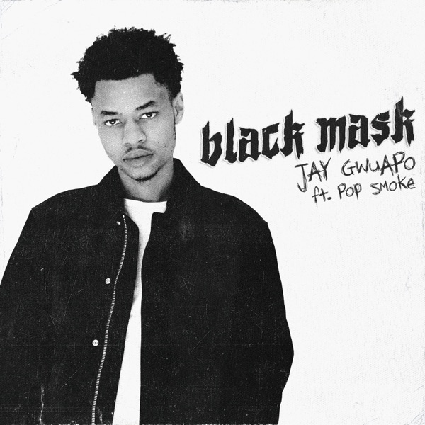 Black Mask (feat. Pop Smoke) - Single - Jay Gwuapo