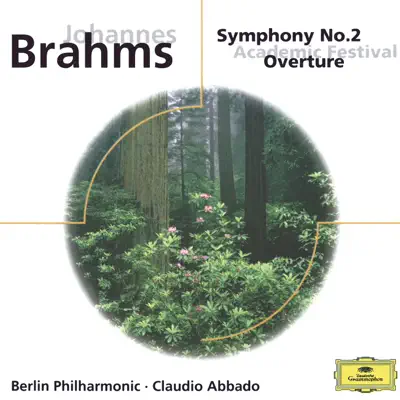 Brahms: Symphony No. 2 & Academic Festival Overture - Claudio Abbado Brahms: Symphony No. 2 & Academic Festival Overture - Claudio Abbado