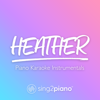 Heather (Higher Key) [Originally Performed by Conan Gray] [Piano Karaoke Version] - Sing2Piano