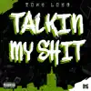 Talkin My Shit - Single album lyrics, reviews, download