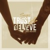 Trust & Believe - Single