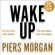 Piers Morgan - Wake Up