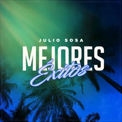 Mejores Éxitos - Julio Sosa