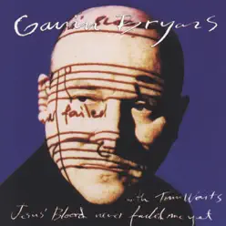 Jesus' Blood Has Never Failed Me Yet - Tom Waits Jesus' Blood Has Never Failed Me Yet - Tom Waits