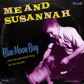 Blue Moon Boy - Me & Susannah
