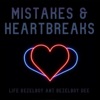 Mistakes & Heartbreaks