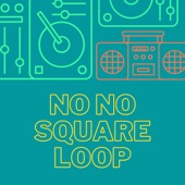 No No Square Loop artwork