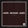 Hope Beyond Hope - Single album lyrics, reviews, download