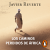 Los caminos perdidos de África (Trilogía de África 3) - Javier Reverte