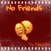 No Friends - Single album lyrics, reviews, download