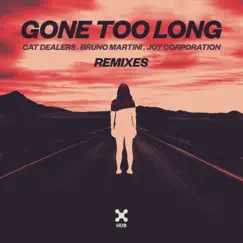Gone Too Long (Remixes) - EP by Cat Dealers, Bruno Martini & Joy Corporation album reviews, ratings, credits