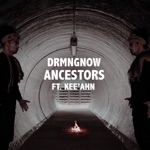 DRMNGNOW - Ancestors (feat. Kee'Ahn)