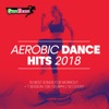 Aerobic Dance Hits 2018: 30 Best Songs for Workout & 1 Session 128-135 bpm: 32 count, 2018