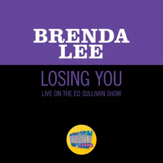 Losing You (Live On The Ed Sullivan Show, May 12, 1963) - Single by Brenda Lee album reviews, ratings, credits