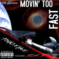 Movin' Too Fast (feat. Andre Ak) - Single by Young Ea$e album reviews, ratings, credits