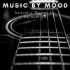 Music by Mood - Acoustic Guitar for Relaxation