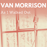 Van Morrison - As I Walked Out artwork