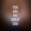 You Are My Great God