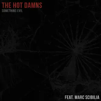 Something Evil (feat. Marc Scibilia) by The Hot Damns song reviws