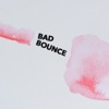 Bad Bounce - Single