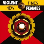 Violent Femmes - Don't Start Me On the Liquor