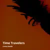 Time Travelers album lyrics, reviews, download