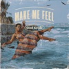 Make Me Feel - Single