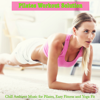 Pilates Workout Solution – Chill Ambient Music for Pilates, Easy Fitness and Yoga Fit - Pilates Trainer