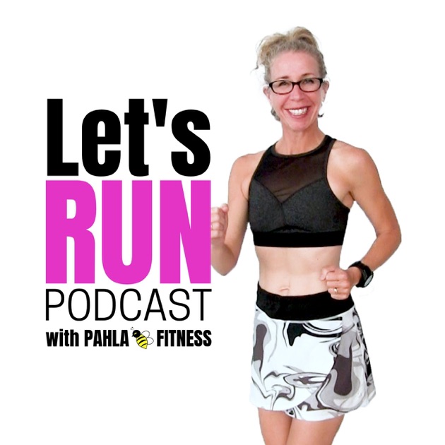 Let's RUN Podcast with Pahla B Fitness by Pahla B on Apple Podcasts
