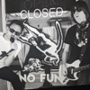 CLOSED (No Fun)