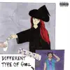 Different Type of Girl - Single album lyrics, reviews, download