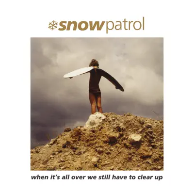 When It's All over We Still Have to Clear Up (Remastered) - Snow Patrol