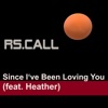 Rs.call - Since I've Been Loving You