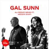 Ali Pervez Mehdi - Gal Sunn (feat. Meesha Shafi)