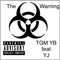 The Warning (feat. YJ) - TGM YB lyrics