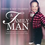 Derrick "Doc" Pearson - A Family Man