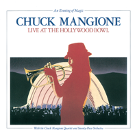 Chuck Mangione - An Evening of Magic: Live at the Hollywood Bowl (with The Chuck Mangione Quartet) artwork