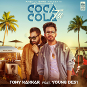Coca Cola Tu (feat. Young Desi) - Tony Kakkar