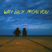 Saurabh Shetye - Way Back from You - Single artwork