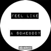 Stream & download Feel Like a Somebody - Single