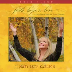 Faith, Hope & Love - Mary Beth Carlson Faith, Hope & Love - Mary Beth Carlson
