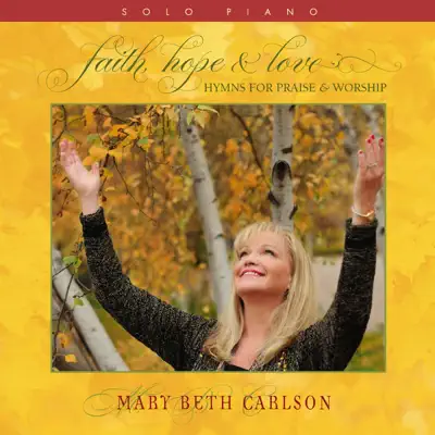 Faith, Hope & Love - Mary Beth Carlson